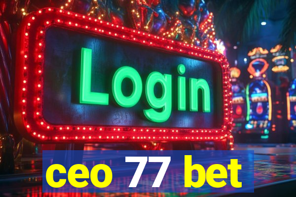ceo 77 bet
